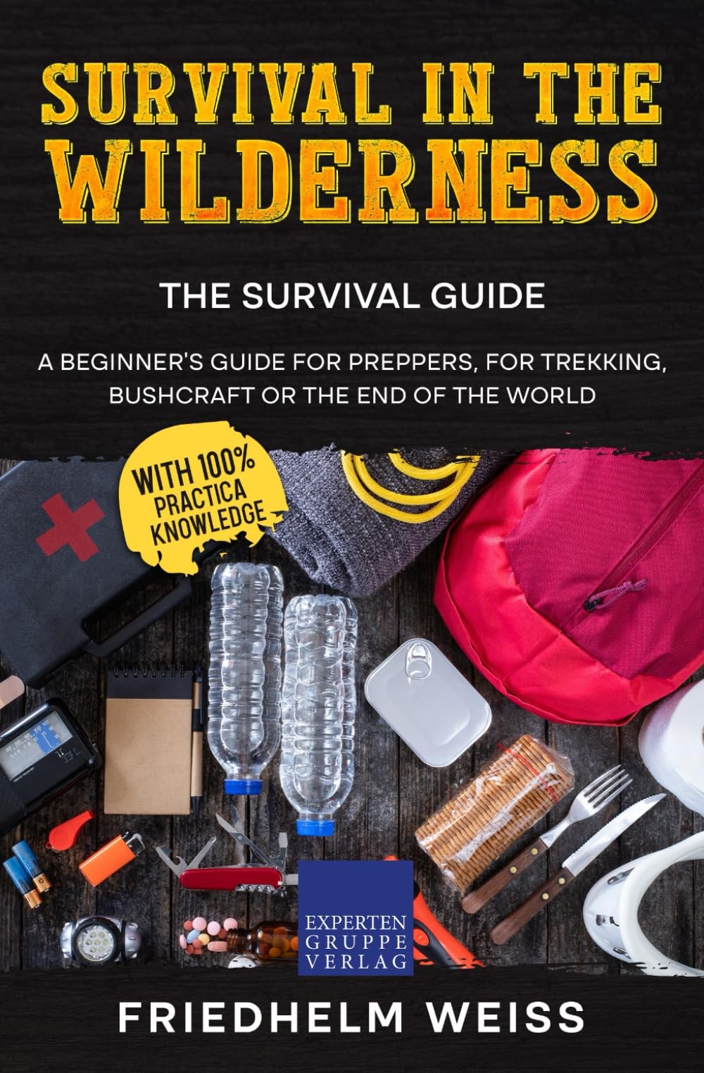 Survival in the Wilderness – The Guide: A beginner’s guide for…