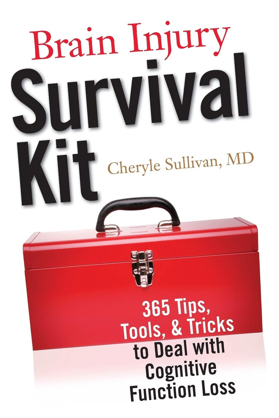 Brain Injury Survival Kit: 365 Tips, Tools & Tricks to Deal with Cognitive Funct