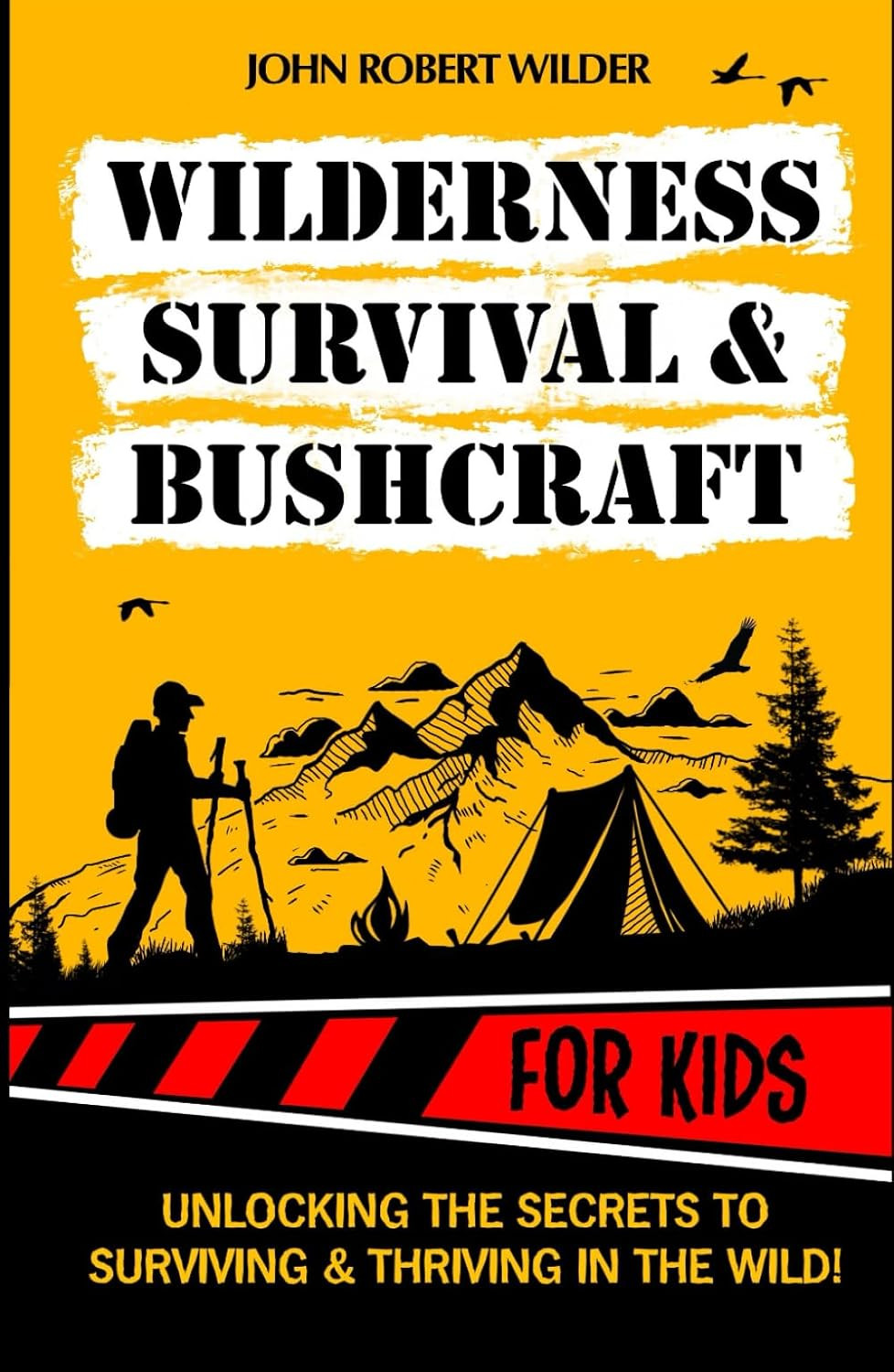 Wilderness Survival & Bushcraft For Kids: The Ultimate Beginner’s Guide For Chil