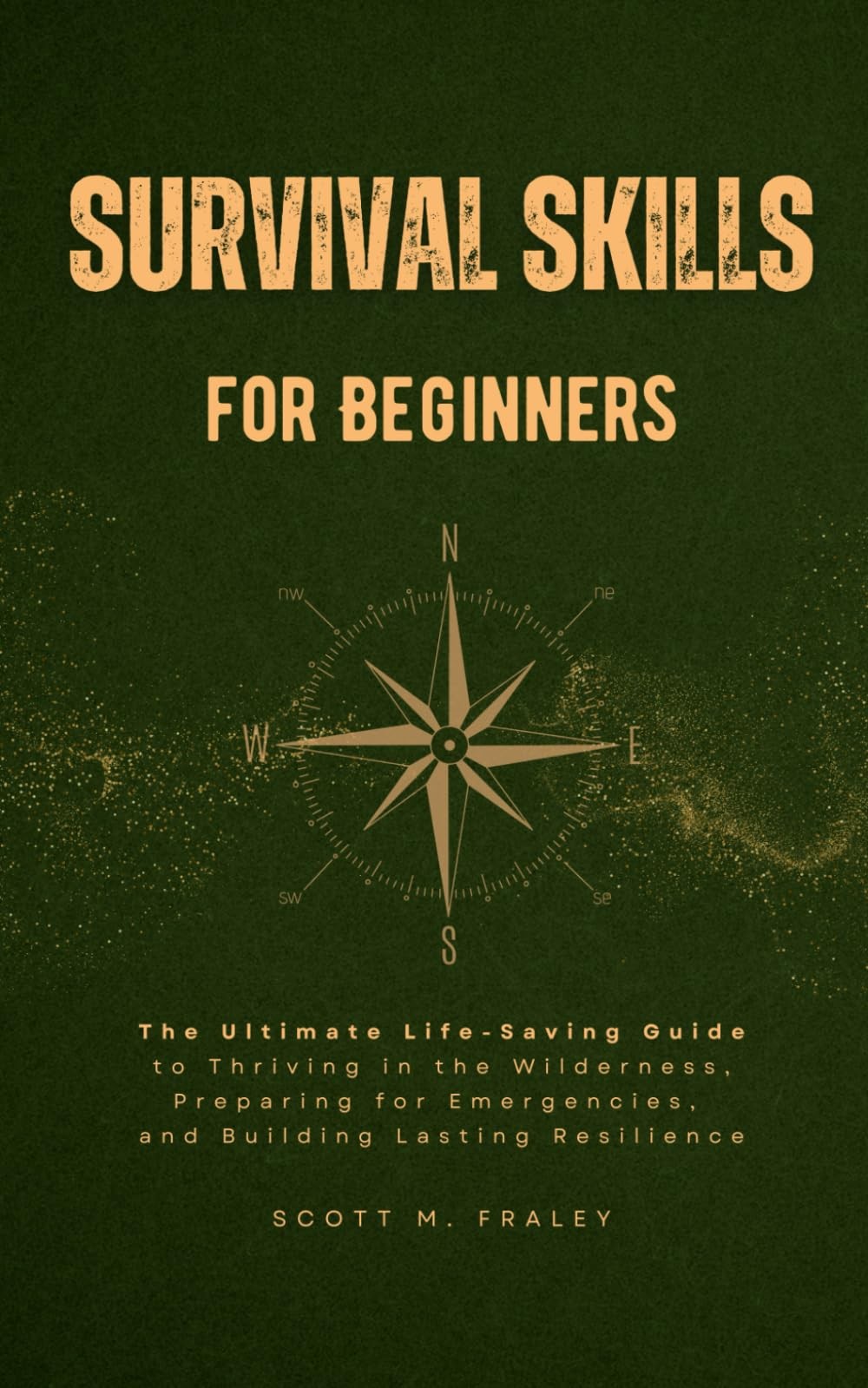 Survival Skills for Beginners: The Ultimate Life-Saving Guide to Thriving in…