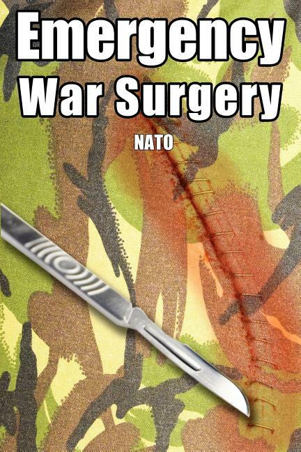 Emergency War Surgery NATO Handbook – 3rd U.S. Revision-Combat Care-Prepper! NEW