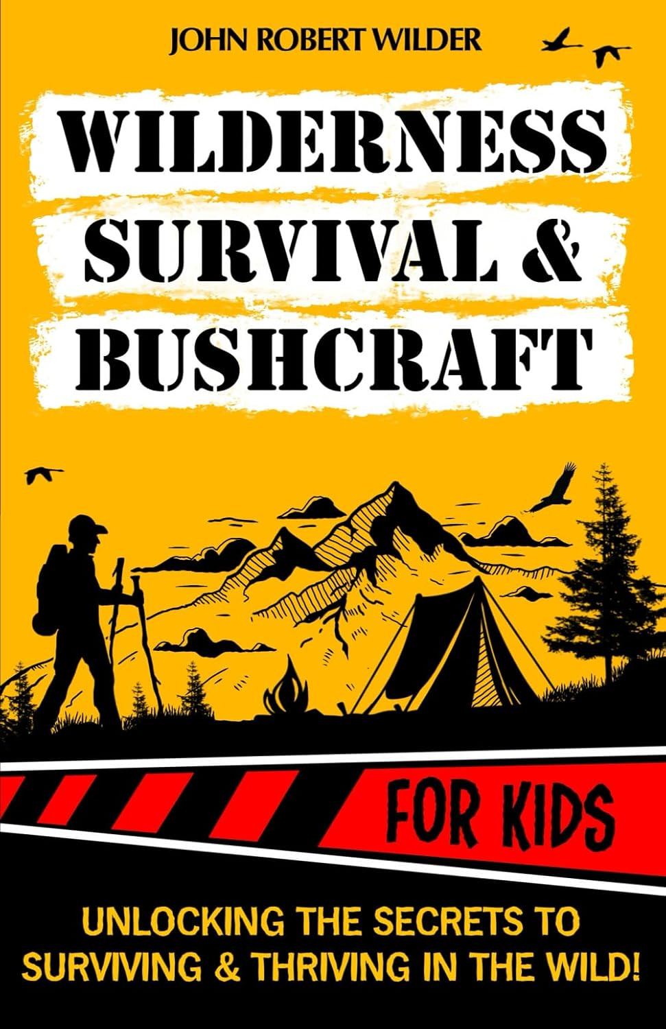 Wilderness Survival & Bushcraft For Kids: The Ultimate Beginner’s Guide For Chil